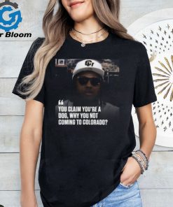 You Claim You’re A Dog Why You Not Coming To Colorado Shirt