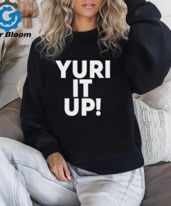 Yuri It Up Shirt