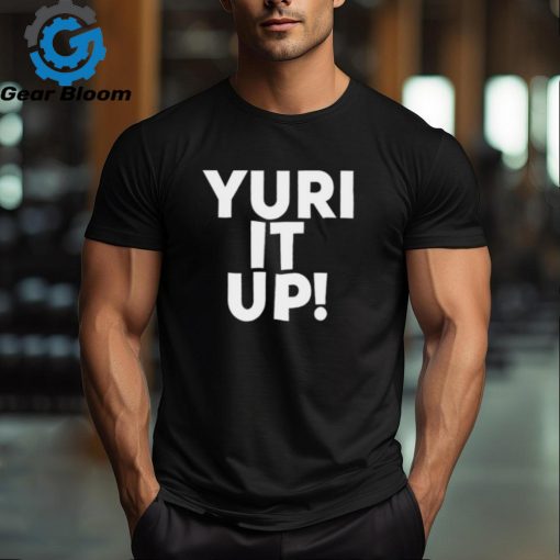 Yuri It Up Shirt