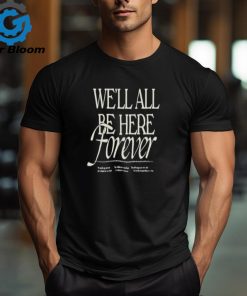 Official Noah Kahan Store We’ll All Be Here Forever Shirt