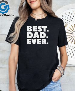 Best Dad Ever T Shirt