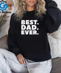 Best Dad Ever T Shirt