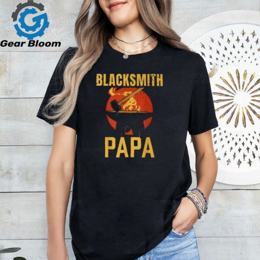 Blacksmith Papa Job Blacksmithing Dad Father Daddy Father’s T Shirt