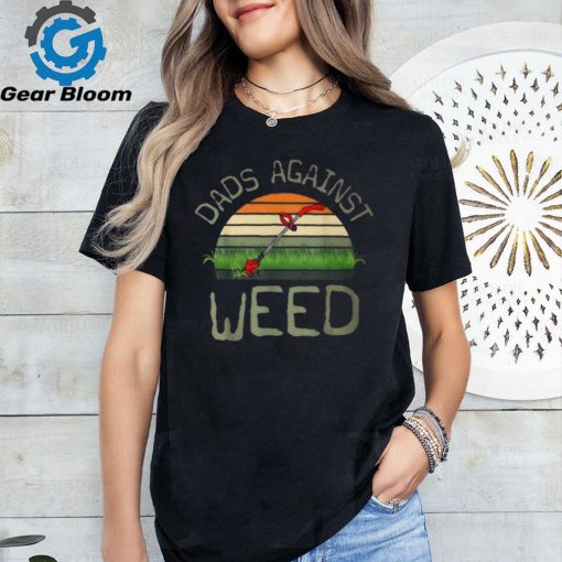 Dads Against Weed Gardening Lawn Mowing Father’s Day T Shirt