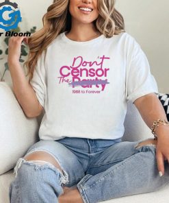 Don’t Censor The Party 1988 To Forever Shirts