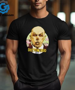 Dutton The Dud shirt