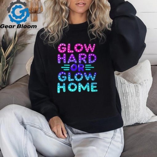 Go Hard Or Go Home Party Lover Matching Group T Shirt