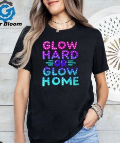 Go Hard Or Go Home Party Lover Matching Group T Shirt