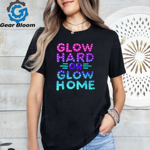 Go Hard Or Go Home Party Lover Matching Group T Shirt