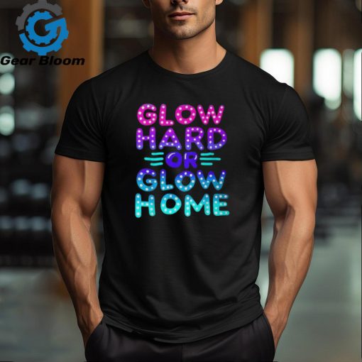 Go Hard Or Go Home Party Lover Matching Group T Shirt