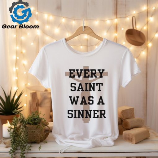 Grace And Mercy Every Saint Was A Sinner Shirt