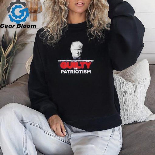 Guilty Of Patriotism Trump 2024 Shirt