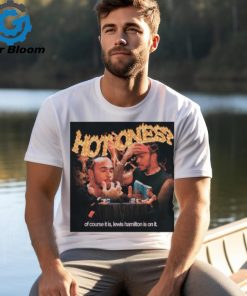 Hot Ones Of Course It Is Lewis Hamilton Is On It Shirt