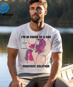 I'm In Favor Of A One Prostate Solution Shirt