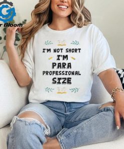 I'm Not Short I'm Paraprofessional Size Teacher's Assistant T Shirt