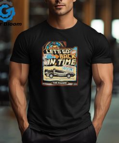 Let’s go back in time shirt
