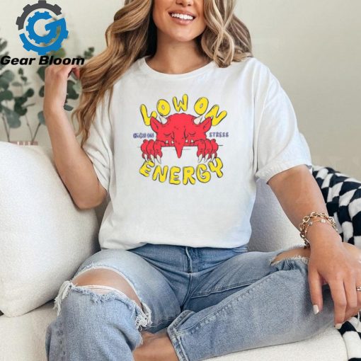 Low On Energy High On Stress Shirt