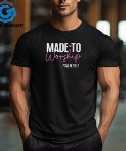 Made To Worship God Jesus Faith Christians T Shirt