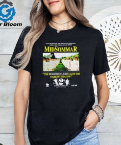 Midsommar the brightest light casts the darkest shadow A24 shirt