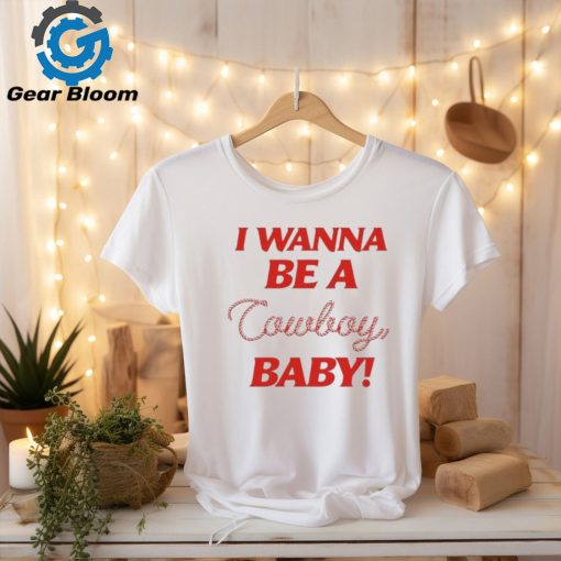 Nice I Wanna Be A Cowboy Baby Shirt