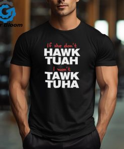 Official 2024 If She Don’t Hawk Tuah I Won’t Tawk Tuha Shirt