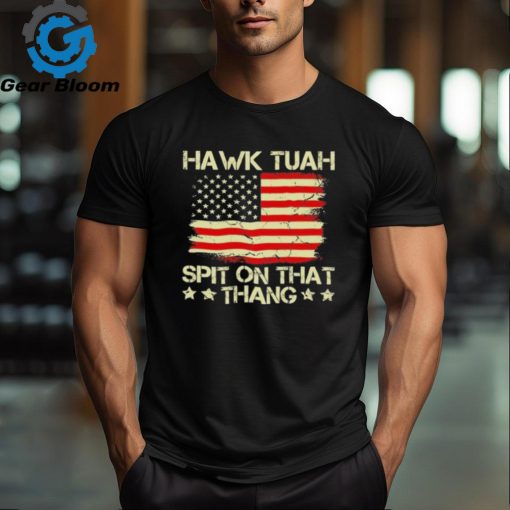 Official American Flag Hawk Tuah 24 Spit On That Thang T Shirt