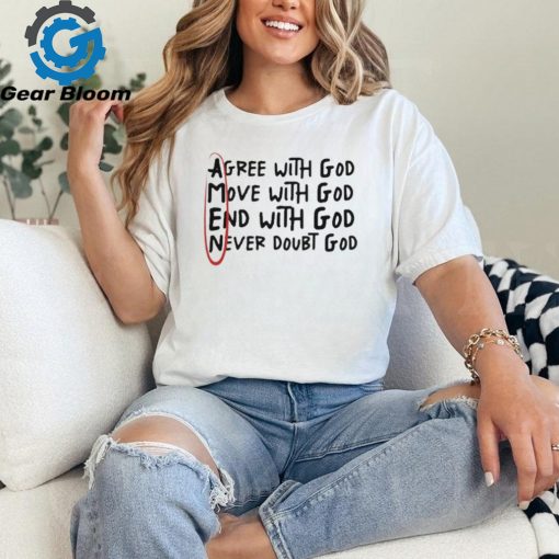 Official Big Jesus Christ Agree With God Move With God End With God Never Doubt God t shirt