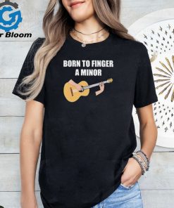 Official Born To Finger A Minor t shirt