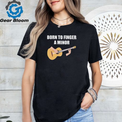 Official Born To Finger A Minor t shirt