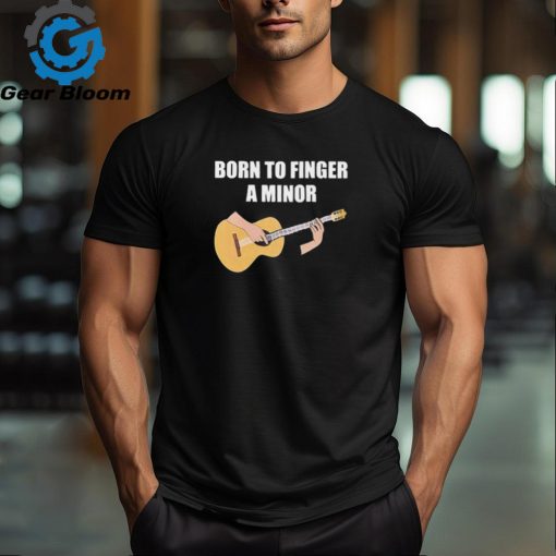 Official Born To Finger A Minor t shirt