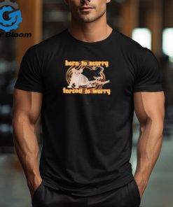 Official Born To Scurry Forced To Worry Rat new 2024 Shirt