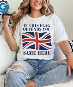 Official British If This Flag Offends You Same Here Shirt