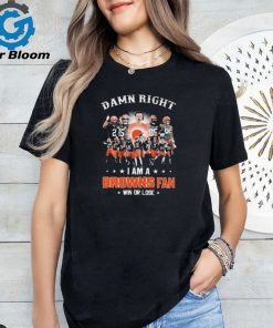 Official Damn Right I Am A Cleveland Browns Fan Win Or Lose 2024 Shirts