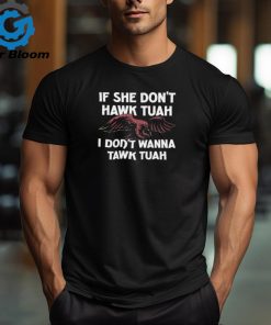 Official Eagle 2024 If She Don’t Hawk Tuah I Don’t Hawk Tuah t shirt