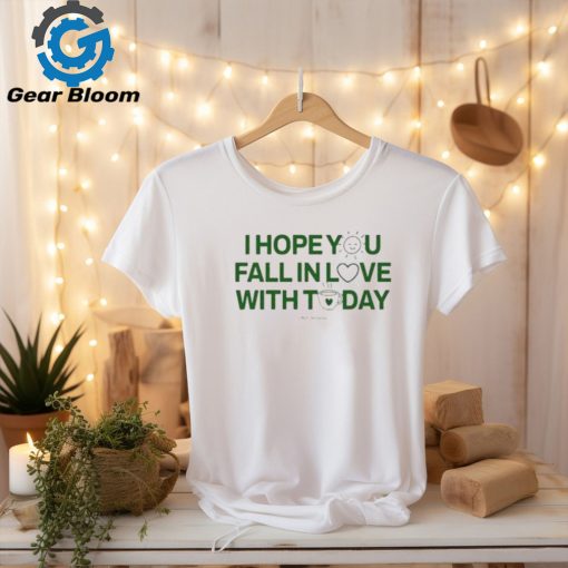 Official I Hope You Fall In Love With Today Shirt