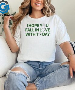 Official I Hope You Fall In Love With Today Shirt