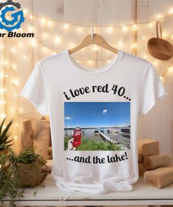 Official I Love Red 40 And The Lake t shirt