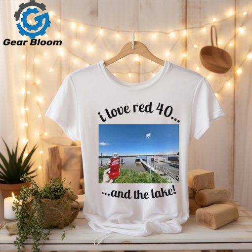 Official I Love Red 40 And The Lake t shirt