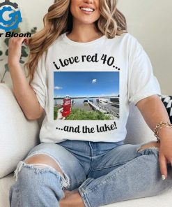 Official I Love Red 40 And The Lake t shirt