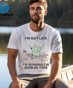 Official I’m Not Late I’m Running On Goblin Time t shirt