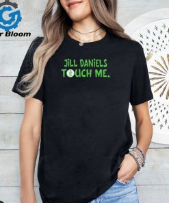 Official Jill Daniels Touched Me Shirt