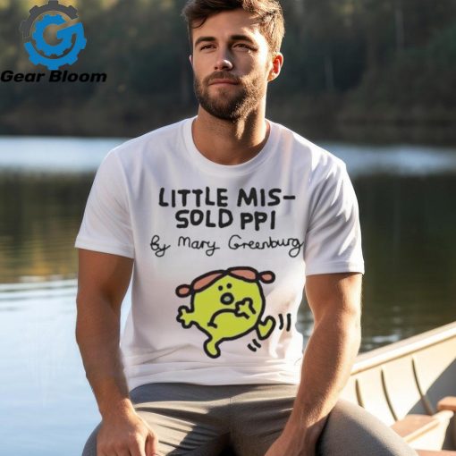 Official Little Mis Sold Ppi By Mary Greenburg Shirt