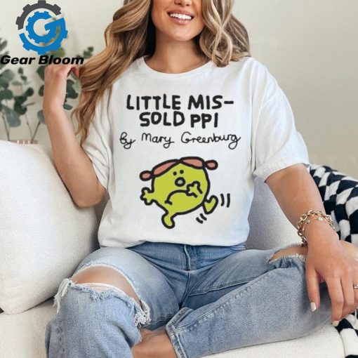 Official Little Mis Sold Ppi By Mary Greenburg Shirt