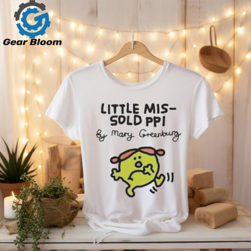 Official Little Mis Sold Ppi By Mary Greenburg Shirt