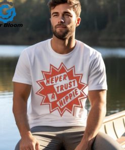 Official Never Trust A Hippie Shirt