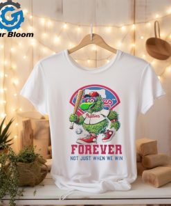 Official Phillies Phanatic Philadelphia Phillies Forever Not Just When We Win Shirt