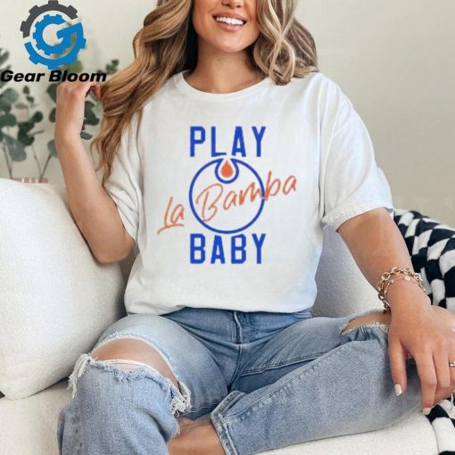 Official Play La Bamba Baby Edmonton Oilers 2024 Season Shirt