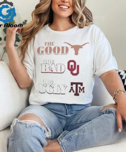 Official The Good Texas Longhorns The Bad Oklahoma Sooners The Ugly Texas A&M Aggies Shirt