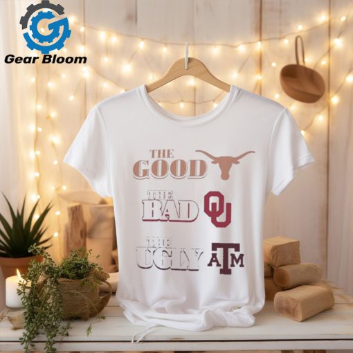 Official The Good Texas Longhorns The Bad Oklahoma Sooners The Ugly Texas A&M Aggies Shirt