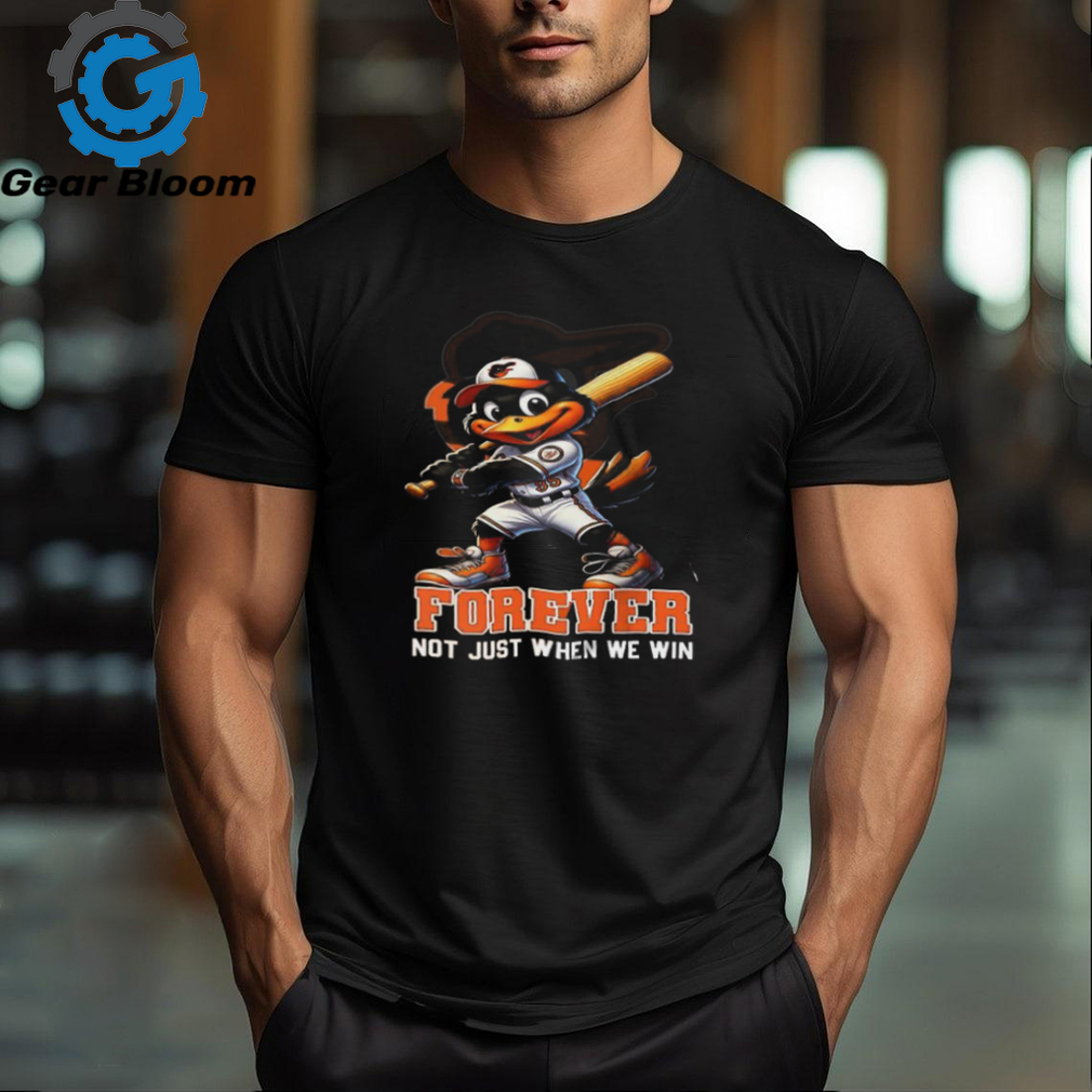 Official The Oriole Bird Baltimore Orioles Forever Not Just When We Win Shirt Official The Oriole Bird Baltimore Orioles Forever Not Just When We Win Shirt